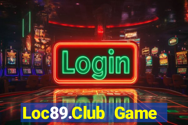 Loc89.Club Game Bài Mới