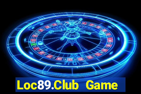 Loc89.Club Game Bài Mới