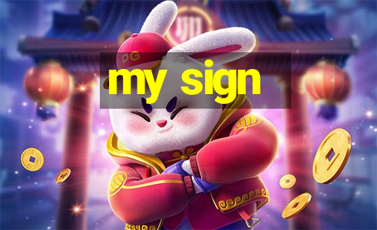 my sign