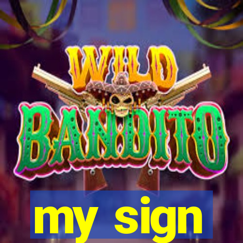 my sign