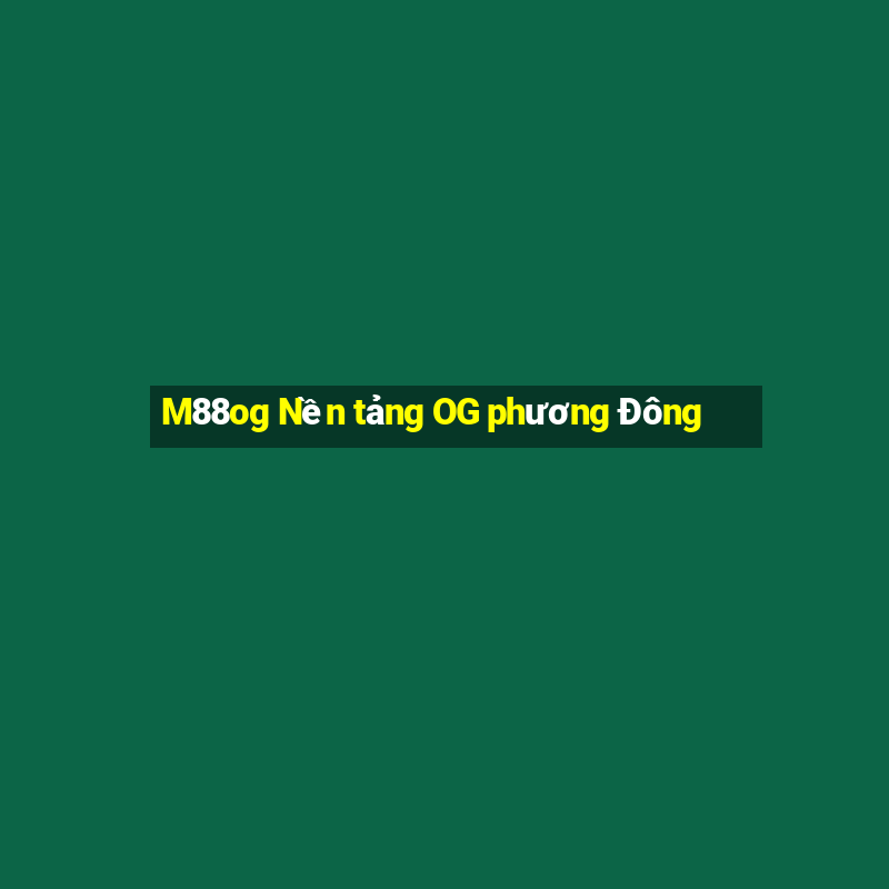 M88og Nền tảng OG phương Đông