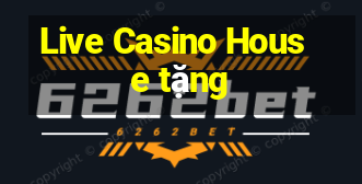 Live Casino House tặng