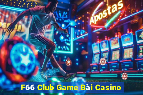 F66 Club Game Bài Casino