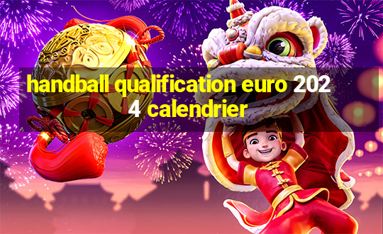 handball qualification euro 2024 calendrier