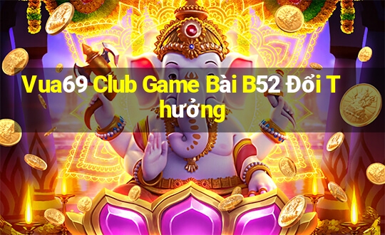 Vua69 Club Game Bài B52 Đổi Thưởng