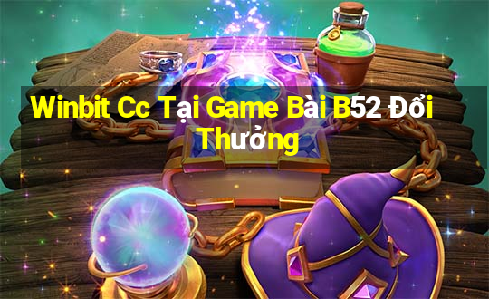 Winbit Cc Tại Game Bài B52 Đổi Thưởng