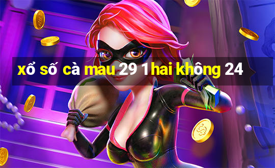 xổ số cà mau 29 1 hai không 24