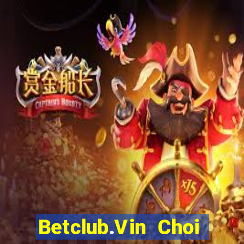 Betclub.Vin Choi Game Bài