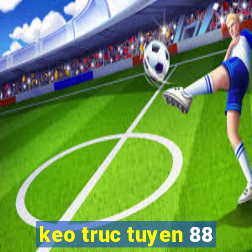 keo truc tuyen 88