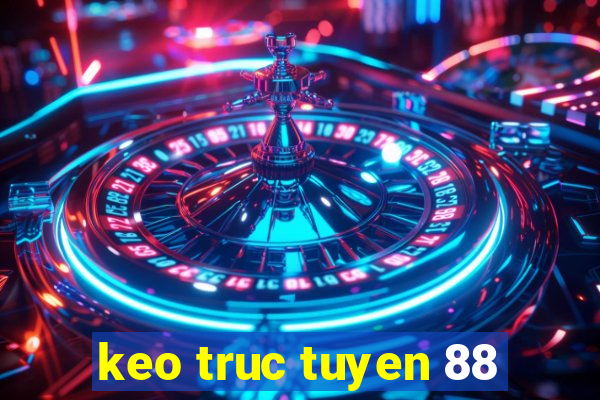 keo truc tuyen 88