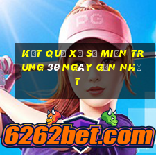 kết quả xổ số miền trung 30 ngày gần nhất