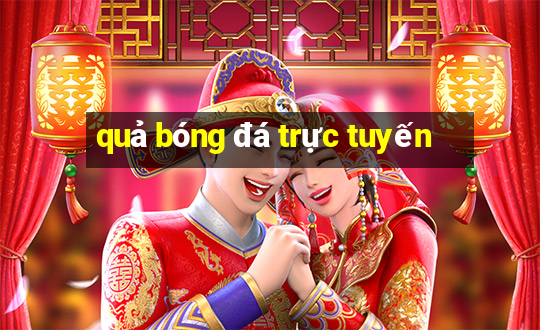 quả bóng đá trực tuyến