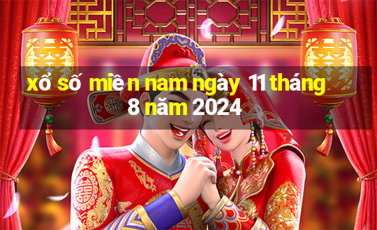 xổ số miền nam ngày 11 tháng 8 năm 2024