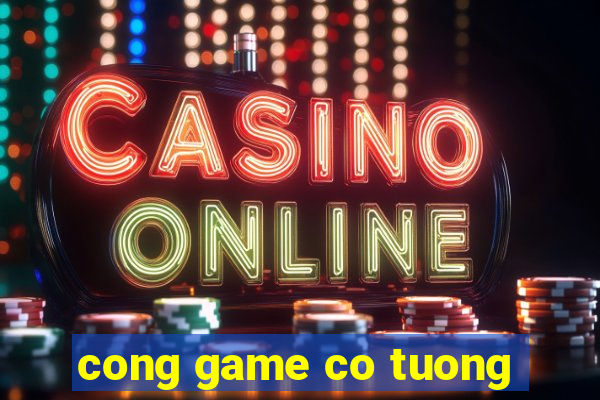 cong game co tuong