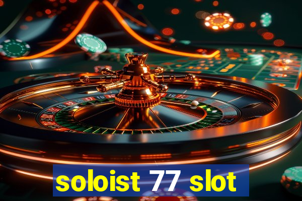 soloist 77 slot