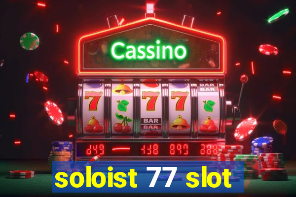 soloist 77 slot