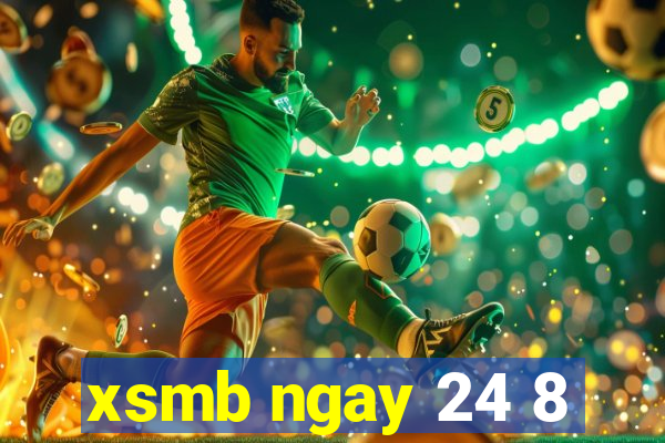 xsmb ngay 24 8