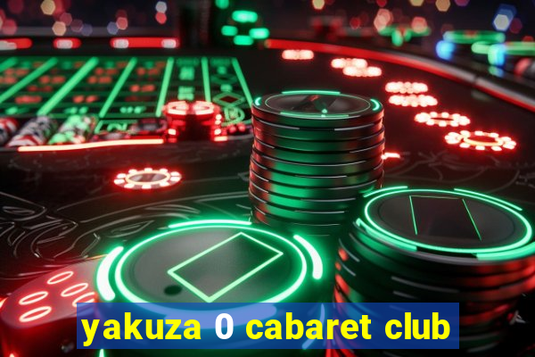 yakuza 0 cabaret club