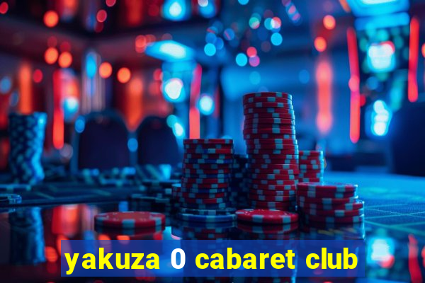 yakuza 0 cabaret club