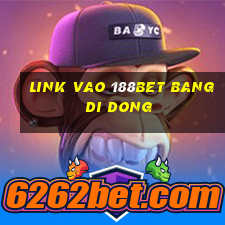 link vao 188bet bang di dong