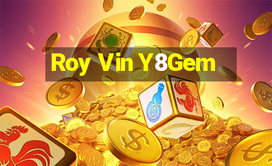 Roy Vin Y8Gem