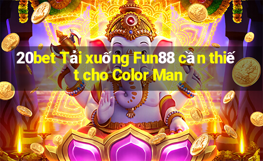 20bet Tải xuống Fun88 cần thiết cho Color Man