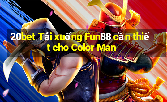 20bet Tải xuống Fun88 cần thiết cho Color Man