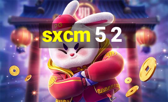 sxcm 5 2