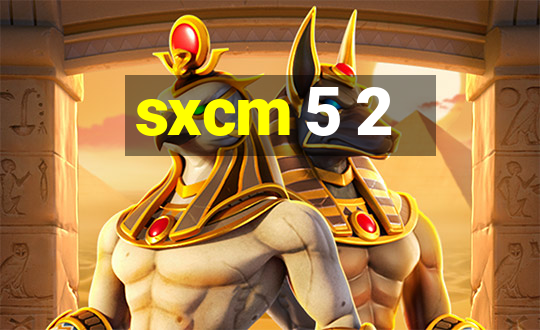 sxcm 5 2