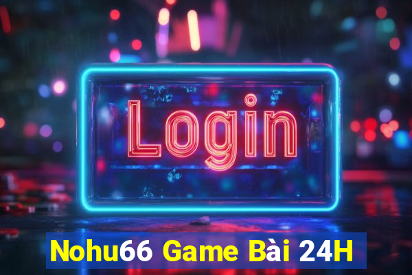 Nohu66 Game Bài 24H