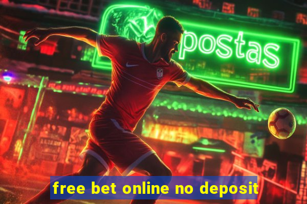 free bet online no deposit