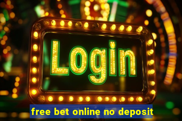 free bet online no deposit