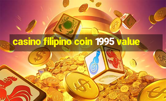 casino filipino coin 1995 value