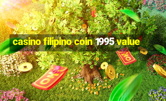 casino filipino coin 1995 value