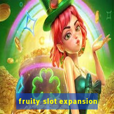 fruity slot expansion