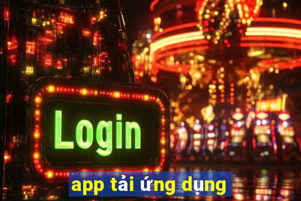 app tải ứng dụng