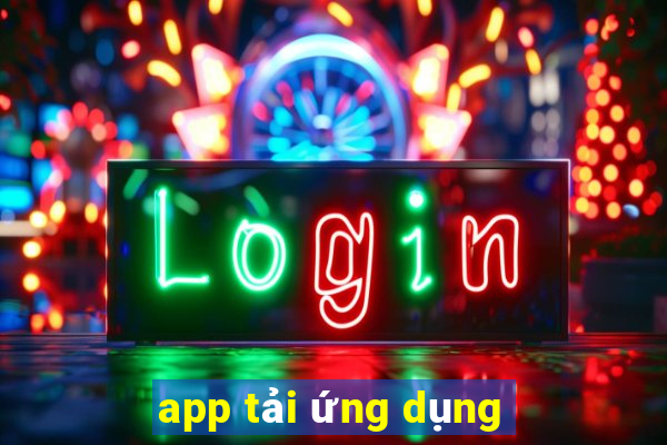 app tải ứng dụng