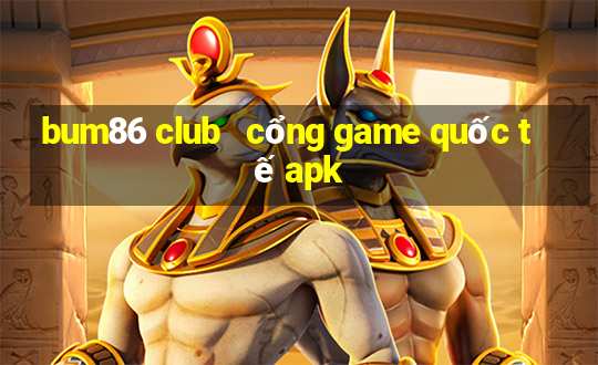 bum86 club   cổng game quốc tế apk