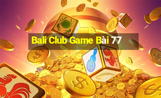 Bali Club Game Bài 77