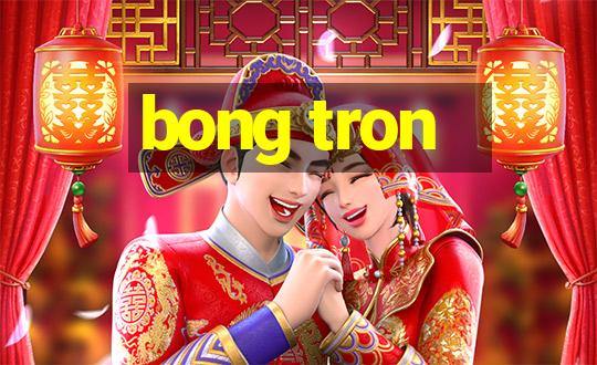 bong tron