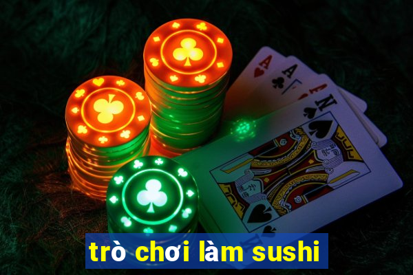 trò chơi làm sushi