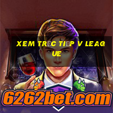 xem trực tiếp v league