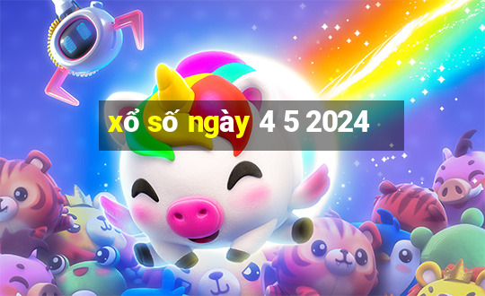 xo so ngay 4 5 2024