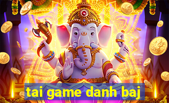 tai game danh baj