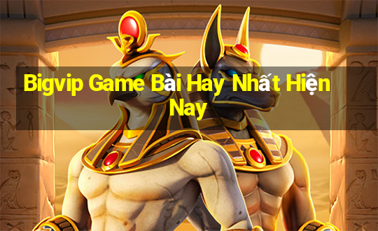 Bigvip Game Bài Hay Nhất Hiện Nay