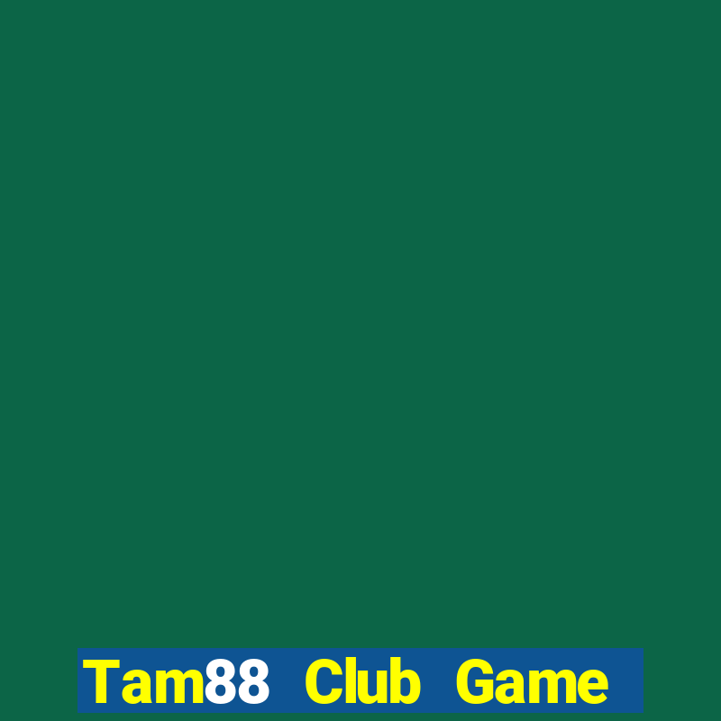 Tam88 Club Game Bài Tiền Thật