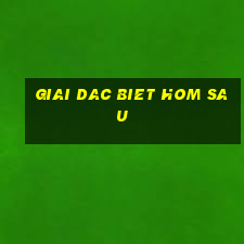 giai dac biet hom sau