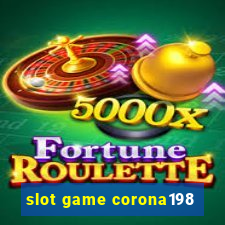 slot game corona198