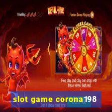 slot game corona198