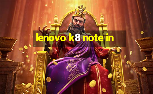 lenovo k8 note in